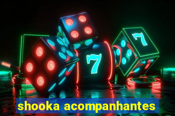 shooka acompanhantes